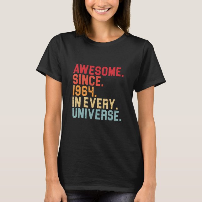 58th Birthday Awesome 1964 In Every Universe 58 Ye T-Shirt (Front)