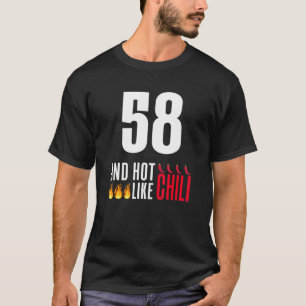 58th Birthday Women Men Funny Hot Like Chili T-Shirt
