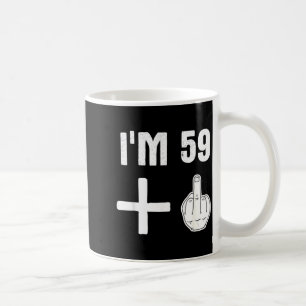 59 1 - Humour 60th Birthday Quote - Middle Finger Coffee Mug