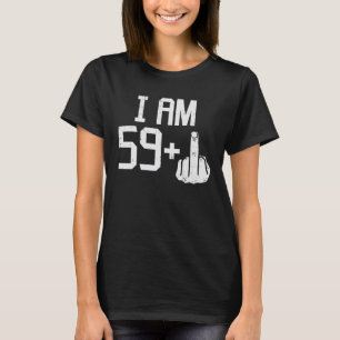 59 Plus 1 Middle Finger Sixty 60 Years Old 60Th T-Shirt