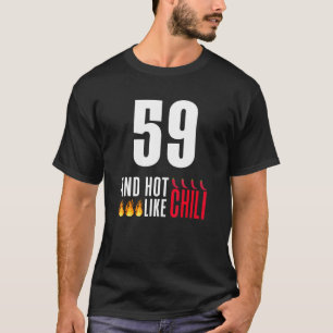 59th Birthday Women Men Funny Hot Like Chilli T-Shirt