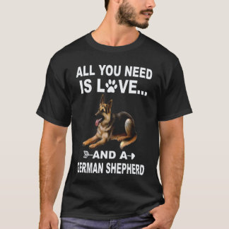 5 All You Need Is Love And A German Shepherd T-Shirt
