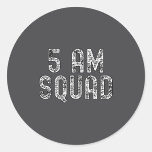 5 Am Squad _ Funny Gym Workout Quote Apparel Tank  Classic Round Sticker