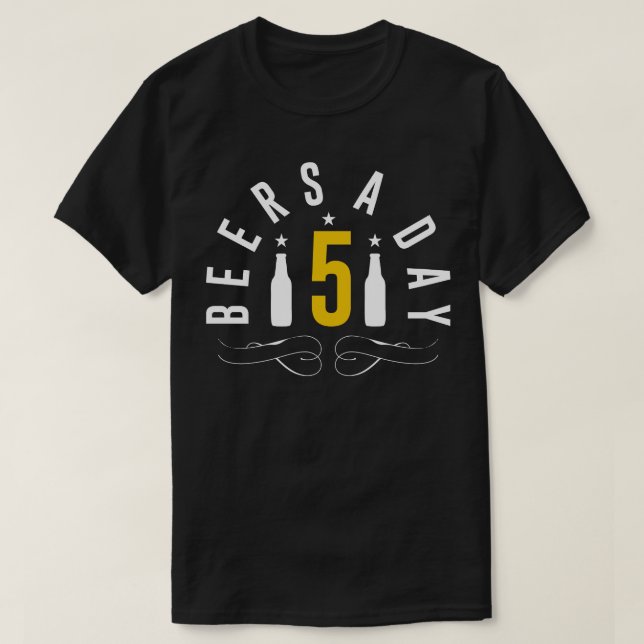 5 Beers A Day T-Shirt (Design Front)