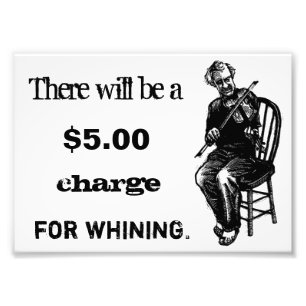 $5 Charge For Whining Photo Print