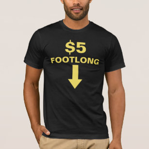 $5 Dollar Footlong T-Shirt