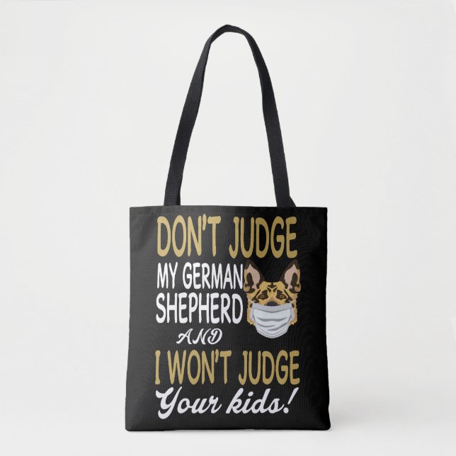 5 Don't Judge My German Shepherd And I Won't Judge Tote Bag (Front)