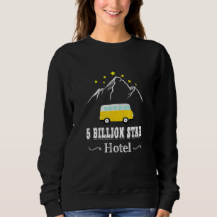 5 Five Billion Star Hotel Camping Camper Van Sweatshirt