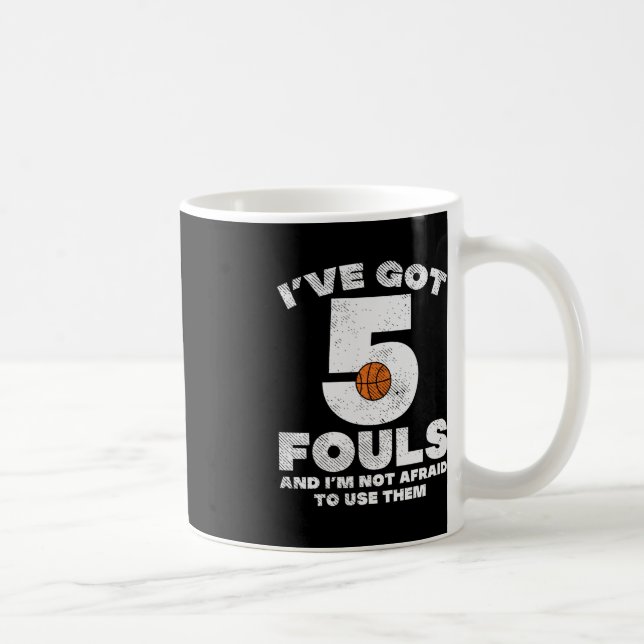 5 Fouls Not Afraid Basketball Fun Baller Player Me Coffee Mug (Right)
