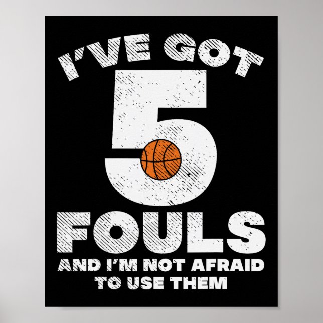 5 Fouls Not Afraid Basketball Fun Baller Player Me Poster (Front)