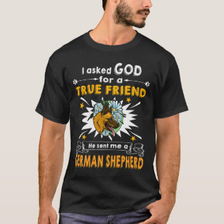 5 I Ask God For A True Friend He Sent Me A German  T-Shirt