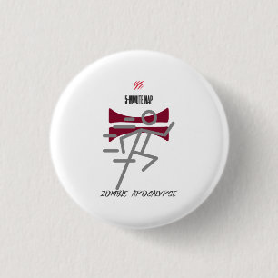 5-minute nap = Zombie Apocalypse 3 Cm Round Badge