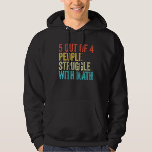 5 Of 4 People Struggle With Math Funny School Teac Hoodie