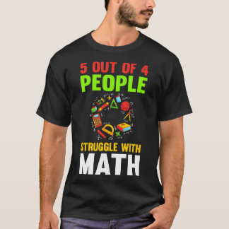 5 Out Of 4 People Struggle Math T-Shirt