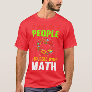5 Out Of 4 People Struggle Math T-Shirt