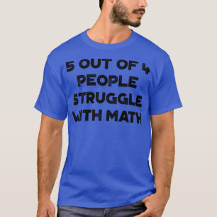 5 Out Of 4 People Struggle With Math Funny Vintage T-Shirt