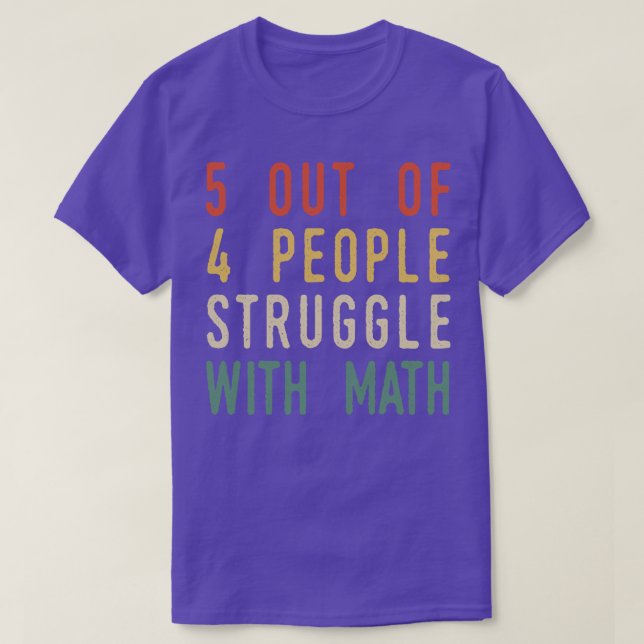 5 Out Of 4 People Struggle With Math T-Shirt (Design Front)