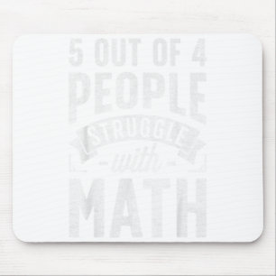 5 Out Of 4 People Struggle With Math Teacher Funny Mouse Pad