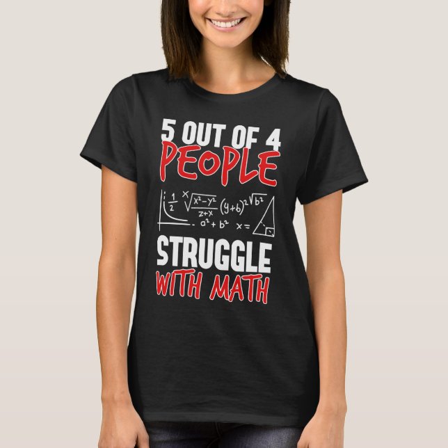 5 Out Of 4 People Struggle With Maths T-Shirt (Front)
