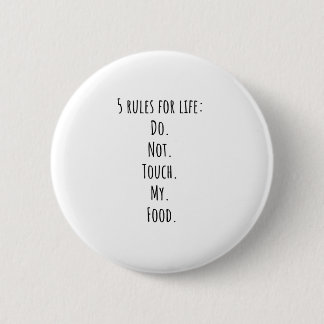 5 rules for life Do. Not. Touch. My. Food. 6 Cm Round Badge