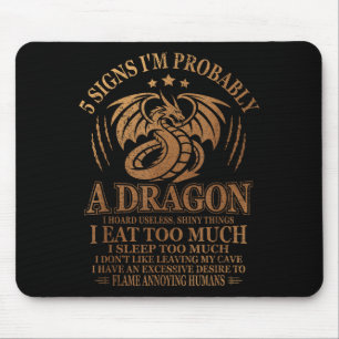 5 Signs I'm Probably A Dragon Funny Dragons Quote Mouse Pad