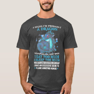 5 Signs Im Probably A Dragon T-Shirt