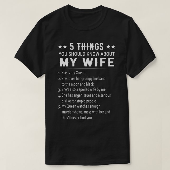 5 Thing You Should Know About My Wife  She is my Q T-Shirt (Design Front)