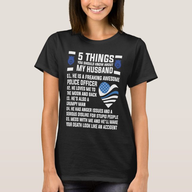 5 things about husband police officer Wife T-Shirt (Front)