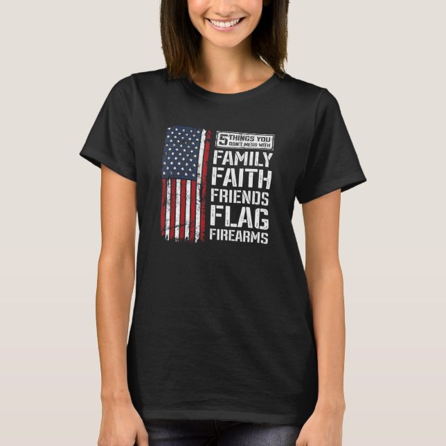 5 Things Don't Mess With  Family Faith Friends Fla T-Shirt (Front)
