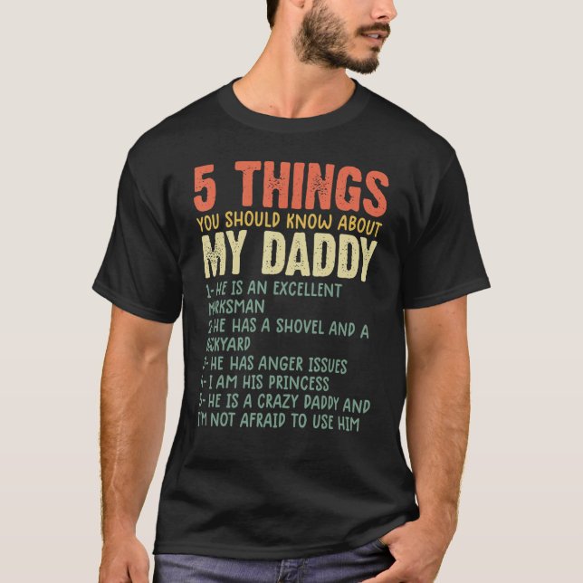 5 things you should know about my dad  daddy 1 T-Shirt (Front)