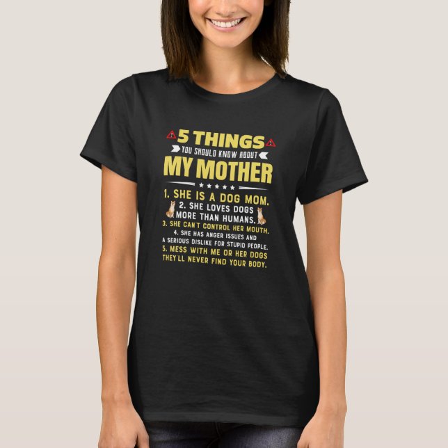 5 Things You Should Know About My Dog Mom Hilariou T-Shirt (Front)