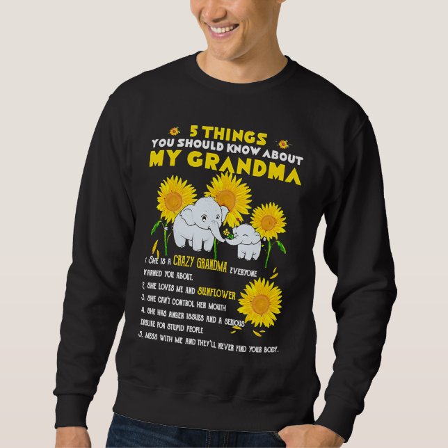 5 Things You Should Know About My Grandma Elephant Sweatshirt (Front)