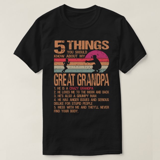 5 Things You Should Know About My Great Grandpa Fa T-Shirt (Design Front)