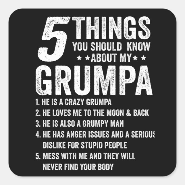 5 Things You Should Know About My Grumpa Gift Square Sticker (Front)