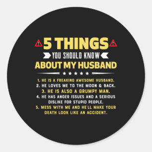 5 Things You Should Know About My Husband Classic Round Sticker