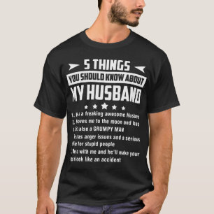 5 things you should know about my husband he is a T-Shirt