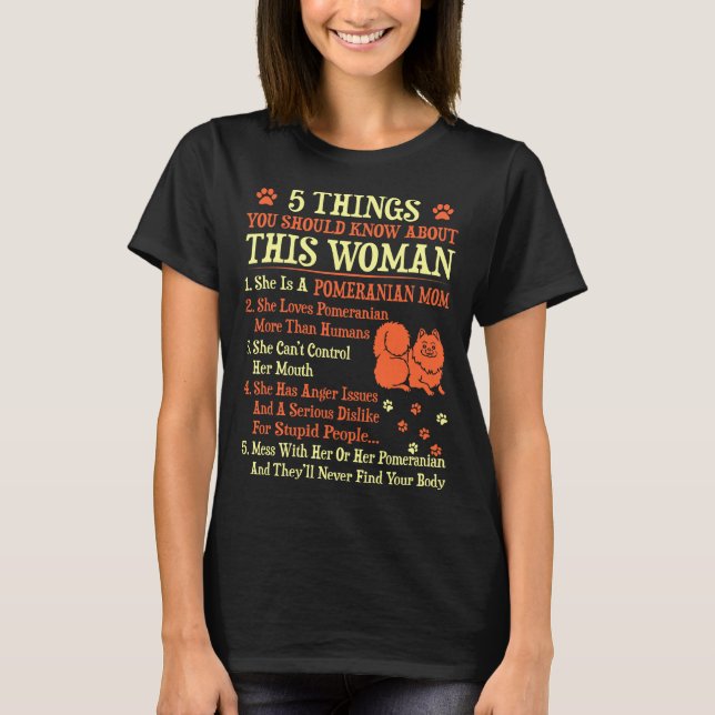 5 Things You Should Know About Pomeranian Mum T-Shirt (Front)