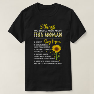 5 Things You Should Know About This Woman Dog Mum T-Shirt