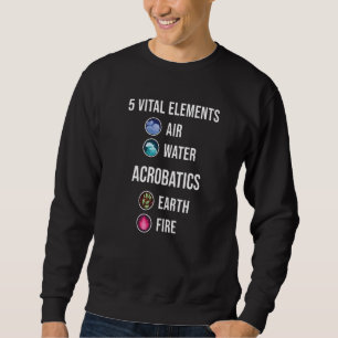 5 Vital Elements Air Water Acrobatics Gymastics Gy Sweatshirt