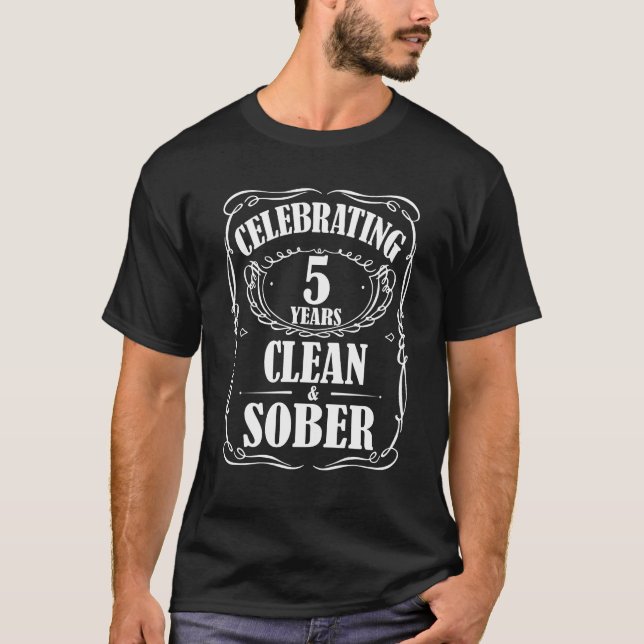 5 Year Sobriety Recovery Clean and Sober Since T-Shirt (Front)