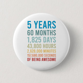 5 Years 60 Months 1825 Days Being Awesome Birthday 6 Cm Round Badge