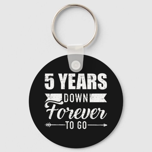 5 years down forever to go 5th wedding anniversary key ring (Front)