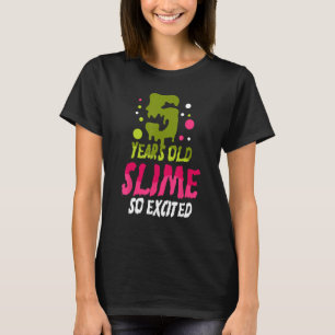 5 Years Old Slime So Exited Green Blue Slime Birth T-Shirt
