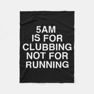 5am Is For Clubbing Not For Running Funny Bar Part Fleece Blanket