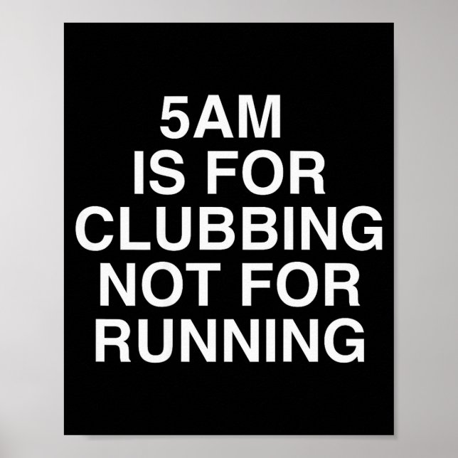 5am Is For Clubbing Not For Running Funny Bar Part Poster (Front)