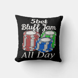 5bet Bluff Jam All Day Texas Holdem Player Funny Cushion