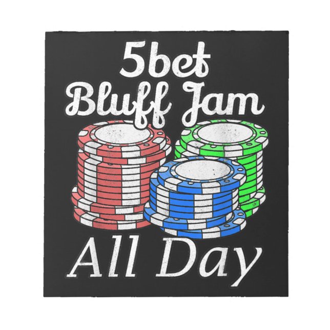 5bet Bluff Jam All Day Texas Holdem Player Funny Notepad (Front)