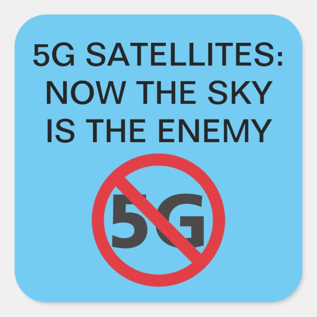 5G Satellites, the sky is the enemy Square Sticker (Front)