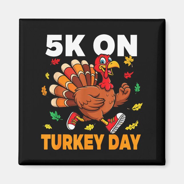 5k On Turkey Day Funny Running Thanksgiving Turkey Magnet (Front)