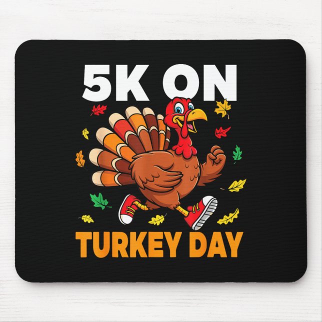 5k On Turkey Day Funny Running Thanksgiving Turkey Mouse Pad (Front)